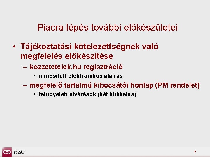 Piacra lépés további előkészületei • Tájékoztatási kötelezettségnek való megfelelés előkészítése – kozzetetelek. hu regisztráció