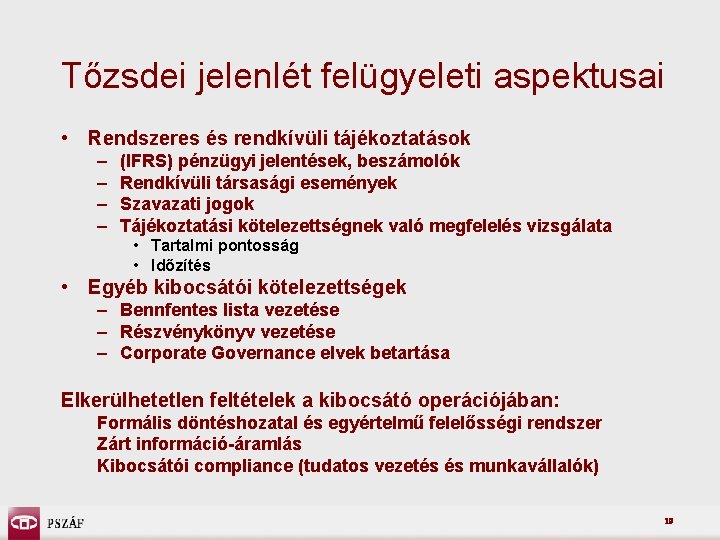 Tőzsdei jelenlét felügyeleti aspektusai • Rendszeres és rendkívüli tájékoztatások – – (IFRS) pénzügyi jelentések,