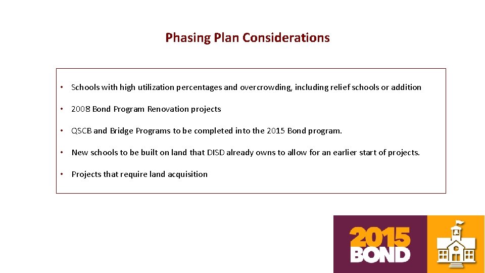 Phasing Plan Considerations • Schools with high utilization percentages and overcrowding, including relief schools