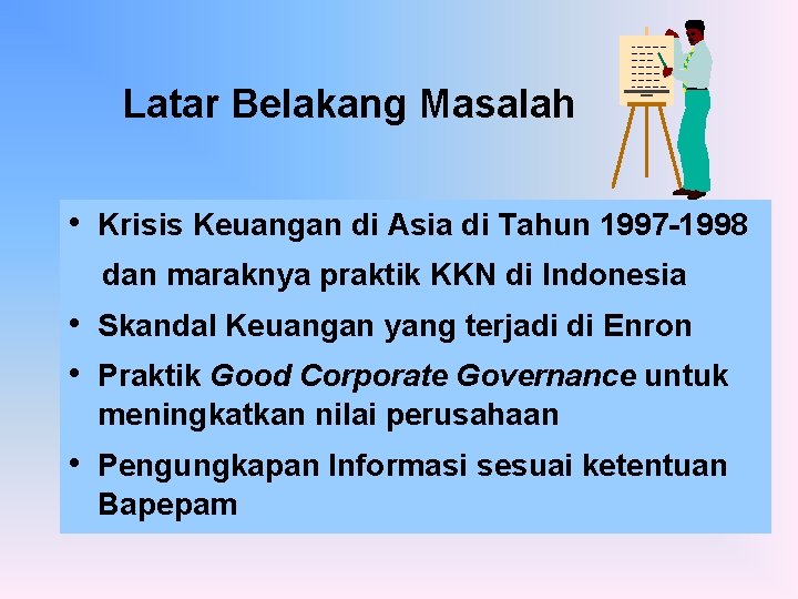 Latar Belakang Masalah • Krisis Keuangan di Asia di Tahun 1997 -1998 dan maraknya