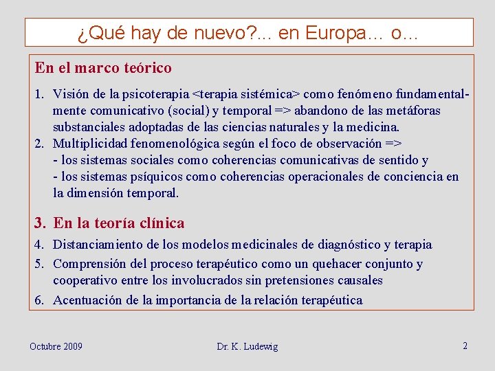 ¿Qué hay de nuevo? . . . en Europa… o… En el marco teórico