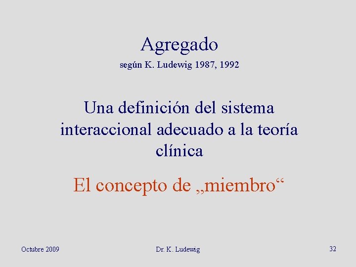 Agregado según K. Ludewig 1987, 1992 Una definición del sistema interaccional adecuado a la