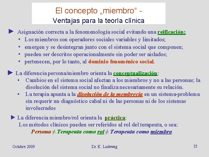 El concepto „miembro“ Ventajas para la teoría clínica ► Asignación correcta a la fenomenología