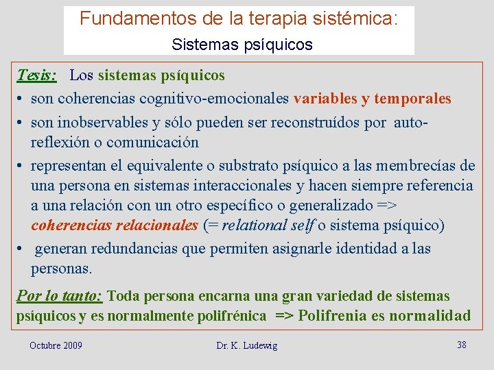 Fundamentos de la terapia sistémica: Sistemas psíquicos Tesis: Los sistemas psíquicos • son coherencias
