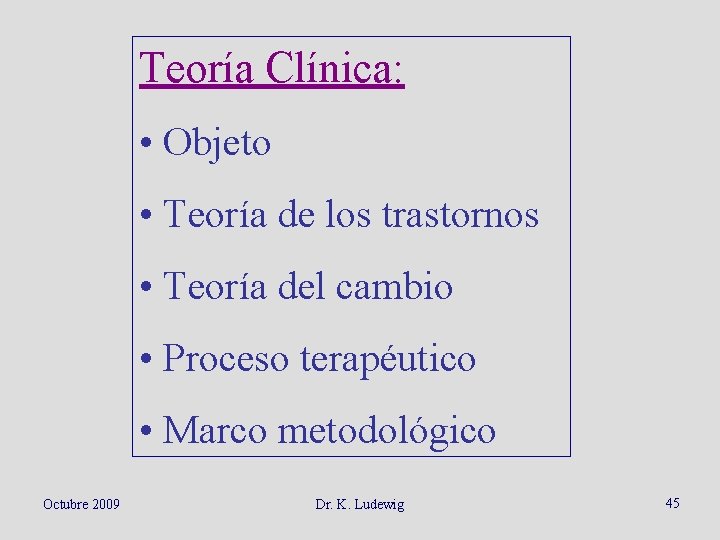 Teoría Clínica: • Objeto • Teoría de los trastornos • Teoría del cambio •