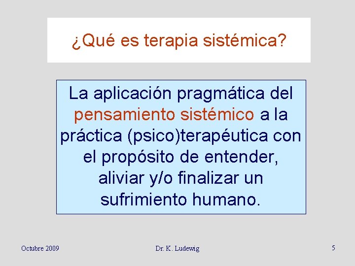 ¿Qué es terapia sistémica? La aplicación pragmática del pensamiento sistémico a la práctica (psico)terapéutica