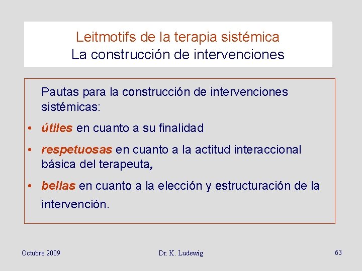 Leitmotifs de la terapia sistémica La construcción de intervenciones Pautas para la construcción de