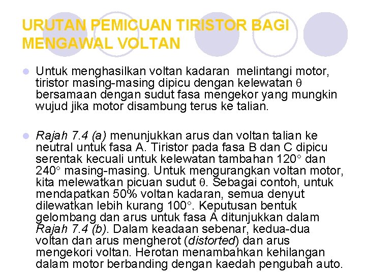 URUTAN PEMICUAN TIRISTOR BAGI MENGAWAL VOLTAN l Untuk menghasilkan voltan kadaran melintangi motor, tiristor