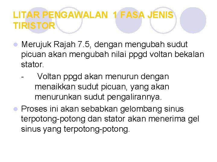 LITAR PENGAWALAN 1 FASA JENIS TIRISTOR Merujuk Rajah 7. 5, dengan mengubah sudut picuan