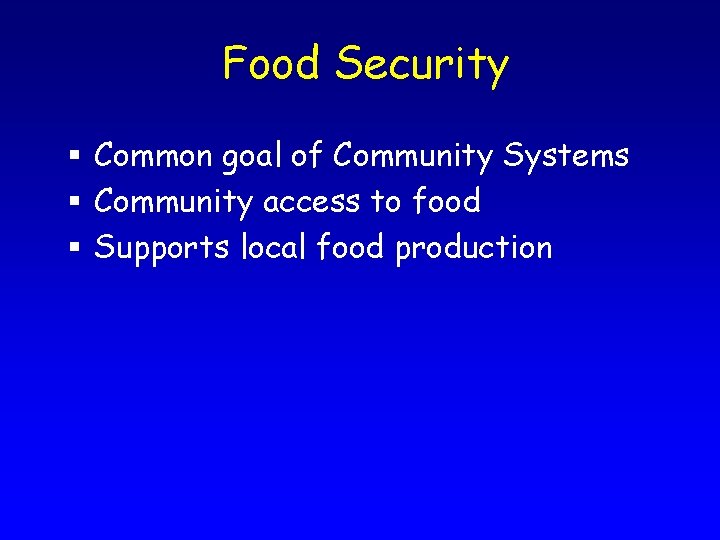 Food Security § Common goal of Community Systems § Community access to food §