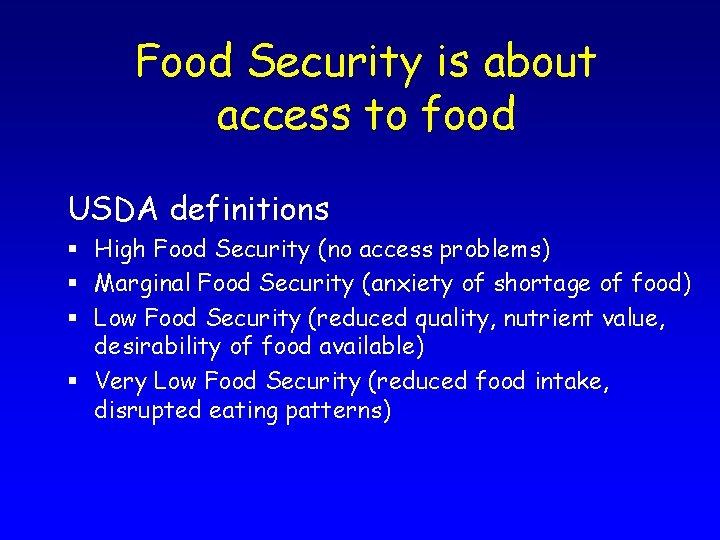 Food Security is about access to food USDA definitions § High Food Security (no