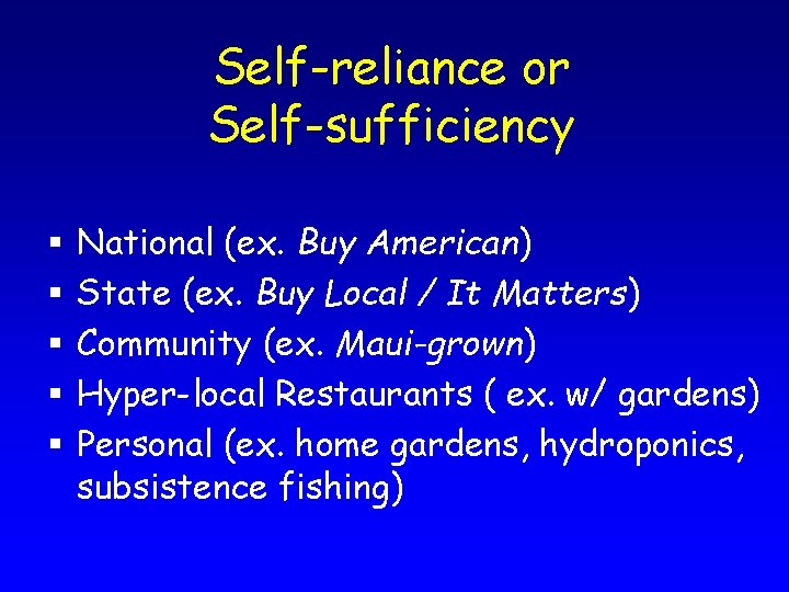 Self-reliance or Self-sufficiency § § § National (ex. Buy American) State (ex. Buy Local