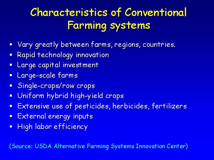 Characteristics of Conventional Farming systems § § § § § Vary greatly between farms,