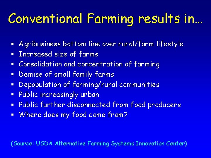 Conventional Farming results in… § § § § Agribusiness bottom line over rural/farm lifestyle