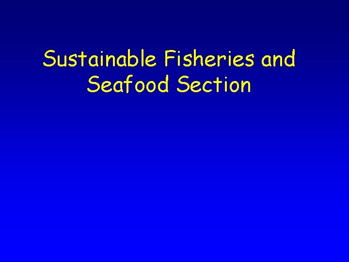 Sustainable Fisheries and Seafood Section 