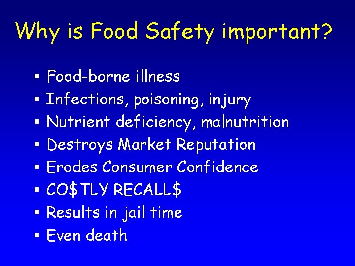 Why is Food Safety important? § § § § Food-borne illness Infections, poisoning, injury