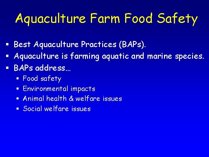 Aquaculture Farm Food Safety § Best Aquaculture Practices (BAPs). § Aquaculture is farming aquatic