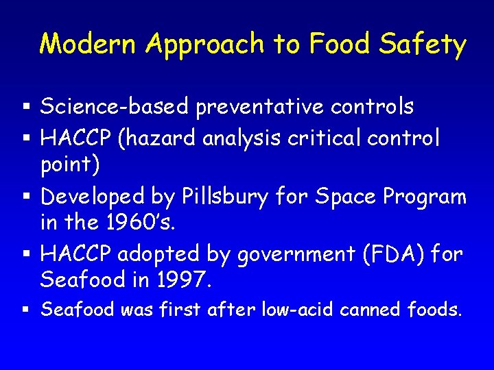 Modern Approach to Food Safety § Science-based preventative controls § HACCP (hazard analysis critical