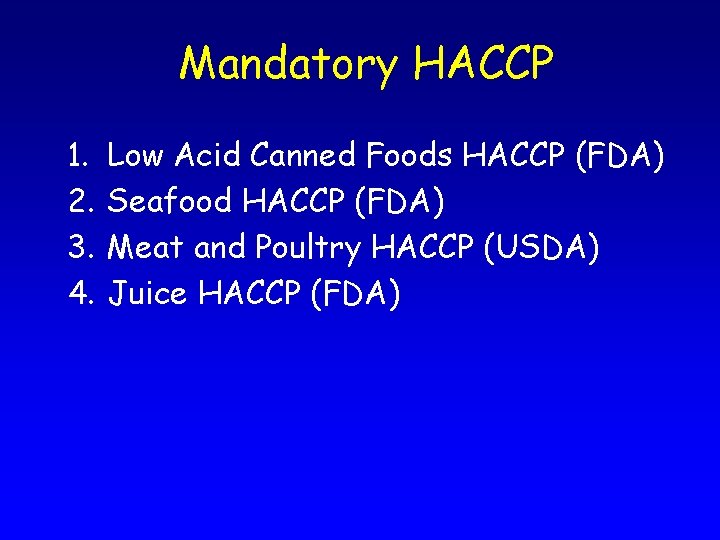 Mandatory HACCP 1. 2. 3. 4. Low Acid Canned Foods HACCP (FDA) Seafood HACCP