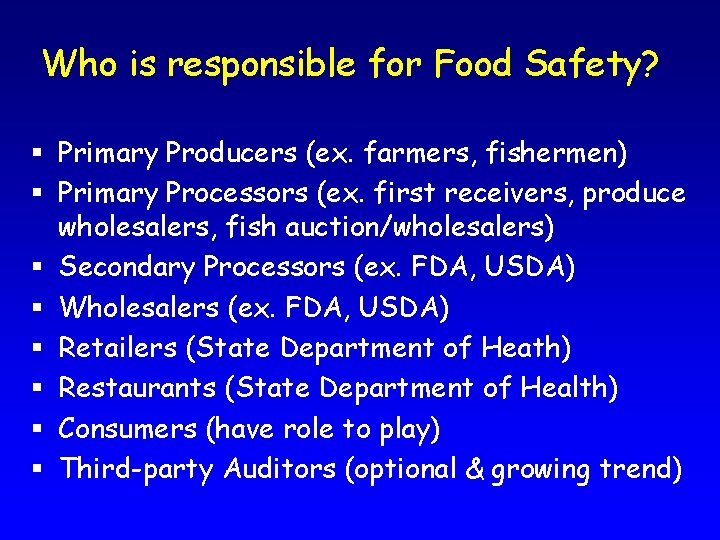 Who is responsible for Food Safety? § Primary Producers (ex. farmers, fishermen) § Primary