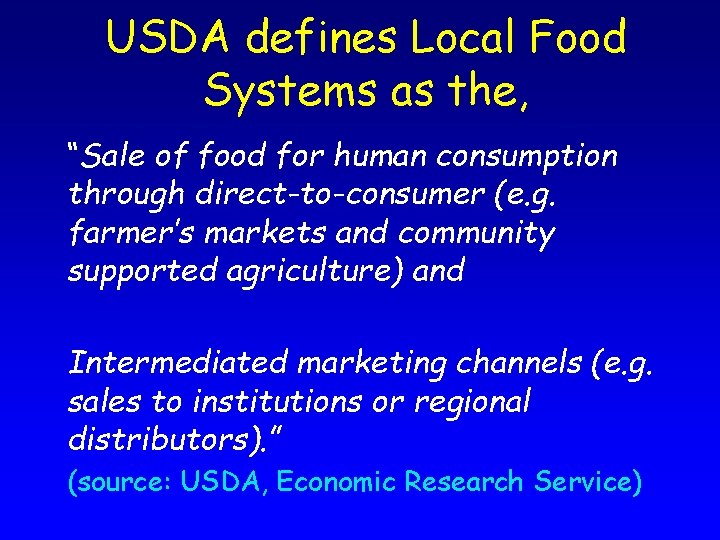 USDA defines Local Food Systems as the, “Sale of food for human consumption through