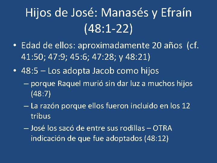 Hijos de José: Manasés y Efraín (48: 1 -22) • Edad de ellos: aproximadamente