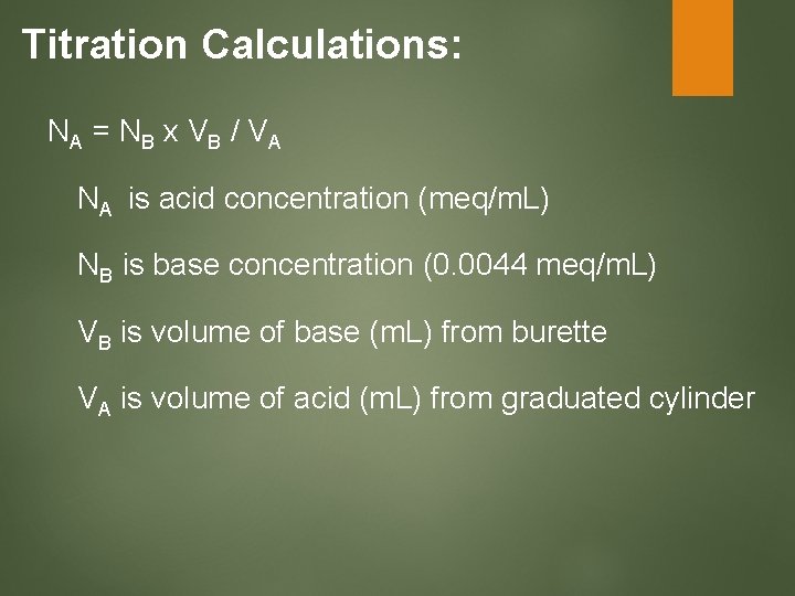 Titration Calculations: NA = N B x V B / V A NA is