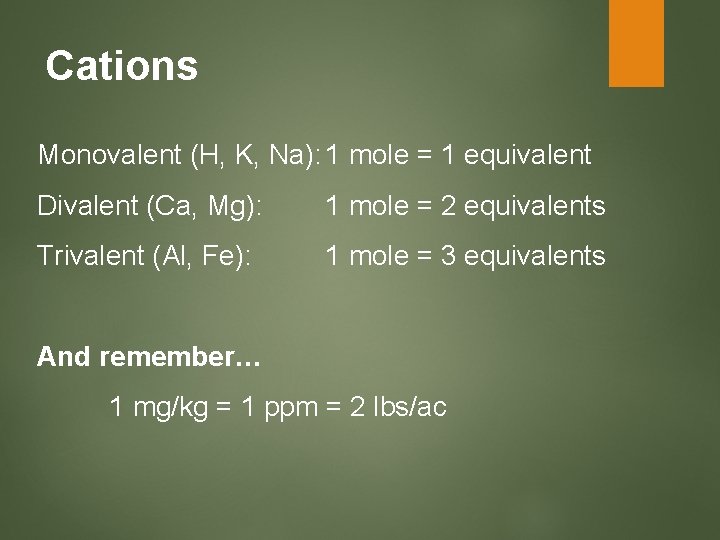 Cations Monovalent (H, K, Na): 1 mole = 1 equivalent Divalent (Ca, Mg): 1