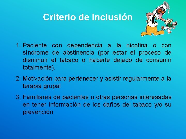 Criterio de Inclusión 1. Paciente con dependencia a la nicotina o con síndrome de