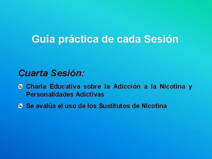 Guía práctica de cada Sesión Cuarta Sesión: Charla Educativa sobre la Adicción a la