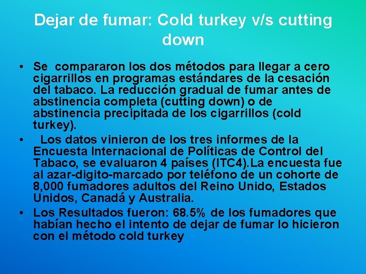 Dejar de fumar: Cold turkey v/s cutting down • Se compararon los dos métodos