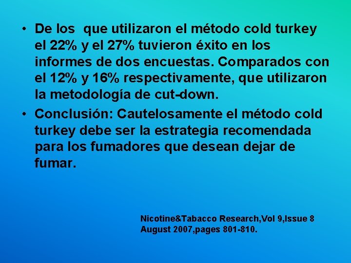  • De los que utilizaron el método cold turkey el 22% y el