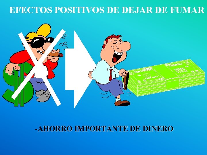 EFECTOS POSITIVOS DE DEJAR DE FUMAR -AHORRO IMPORTANTE DE DINERO 