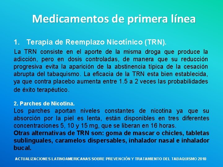 Medicamentos de primera línea 1. Terapia de Reemplazo Nicotínico (TRN). La TRN consiste en