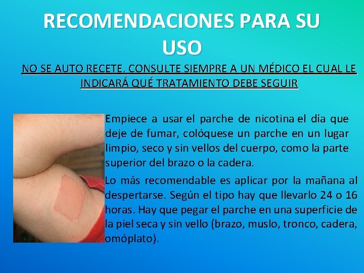 RECOMENDACIONES PARA SU USO NO SE AUTO RECETE. CONSULTE SIEMPRE A UN MÉDICO EL
