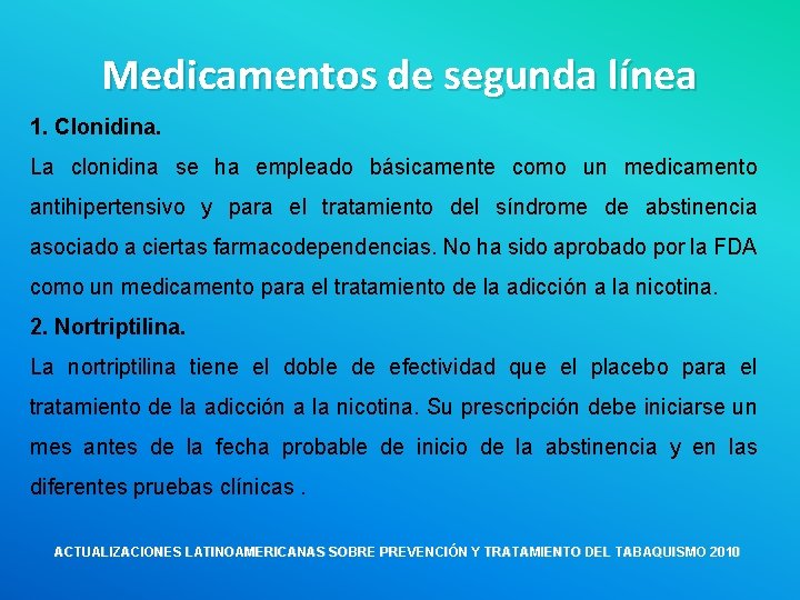 Medicamentos de segunda línea 1. Clonidina. La clonidina se ha empleado básicamente como un