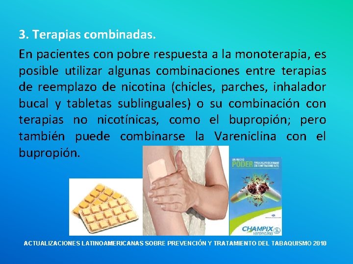 3. Terapias combinadas. En pacientes con pobre respuesta a la monoterapia, es posible utilizar