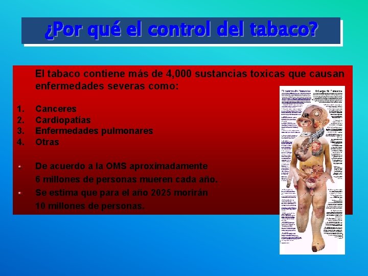 ¿Por qué el control del tabaco? El tabaco contiene más de 4, 000 sustancias