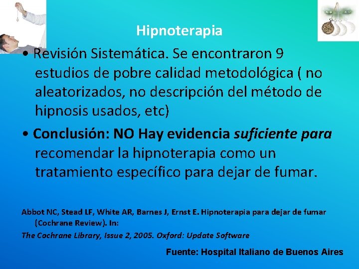 Hipnoterapia • Revisión Sistemática. Se encontraron 9 estudios de pobre calidad metodológica ( no