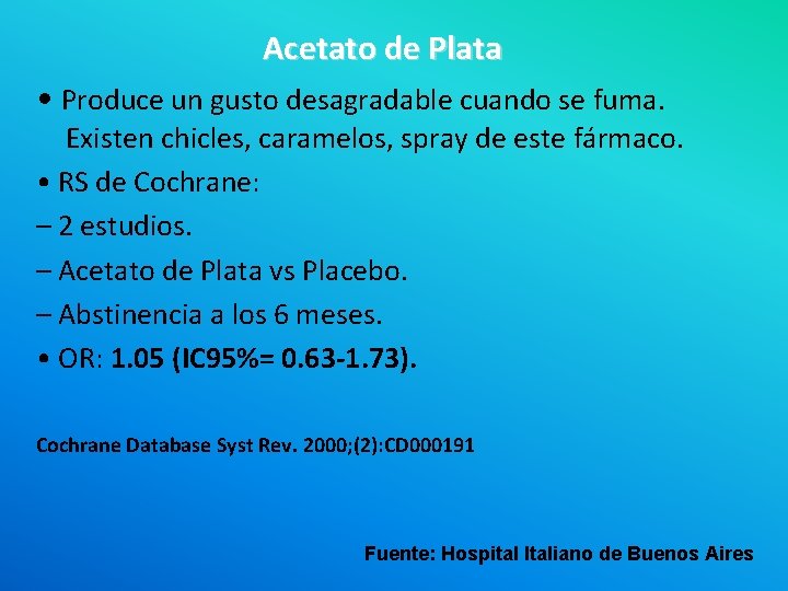 Acetato de Plata • Produce un gusto desagradable cuando se fuma. Existen chicles, caramelos,