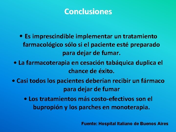 Conclusiones • Es imprescindible implementar un tratamiento farmacológico sólo si el paciente esté preparado