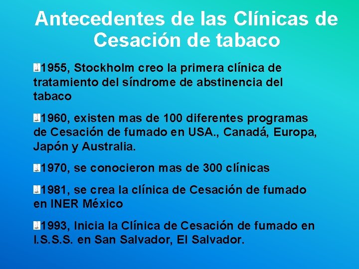 Antecedentes de las Clínicas de Cesación de tabaco 1955, Stockholm creo la primera clínica