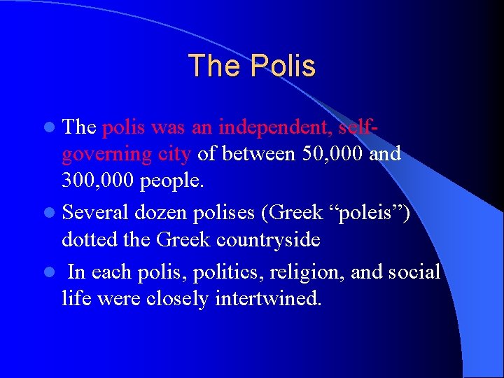 The Polis l The polis was an independent, selfgoverning city of between 50, 000