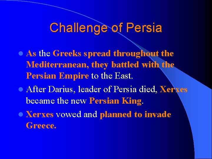 Challenge of Persia l As the Greeks spread throughout the Mediterranean, they battled with