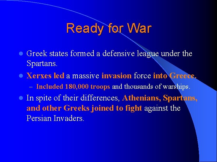 Ready for War Greek states formed a defensive league under the Spartans. l Xerxes