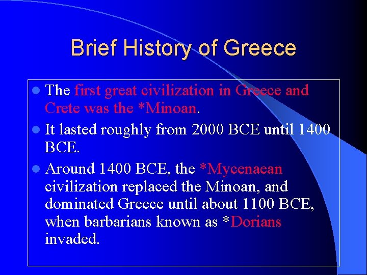 Brief History of Greece l The first great civilization in Greece and Crete was