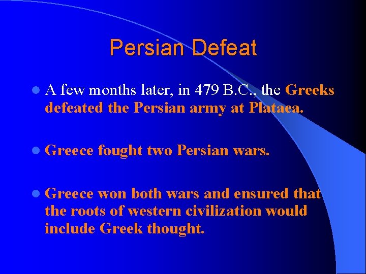 Persian Defeat l. A few months later, in 479 B. C. , the Greeks