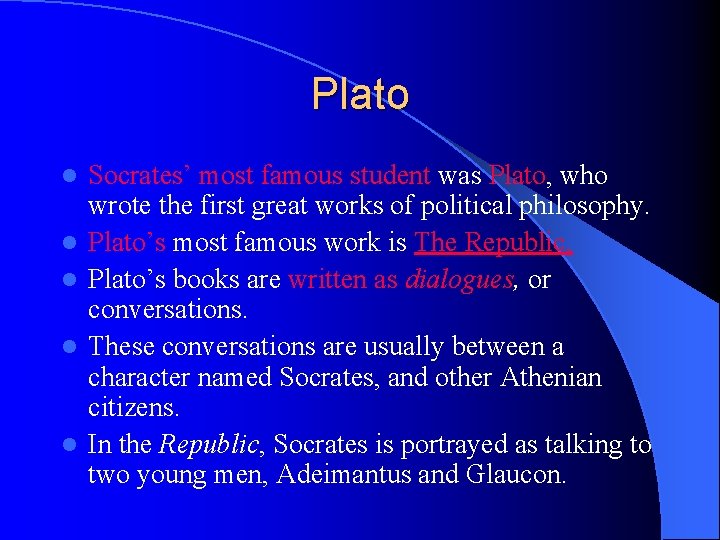 Plato l l l Socrates’ most famous student was Plato, who wrote the first