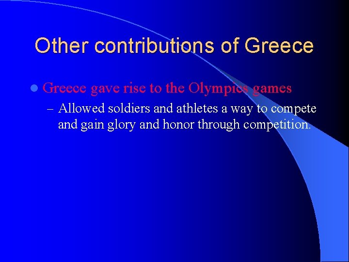 Other contributions of Greece l Greece gave rise to the Olympics games – Allowed