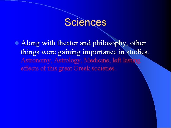 Sciences l Along with theater and philosophy, other things were gaining importance in studies.